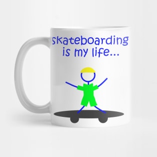 Skateboarding Is My Life Mug